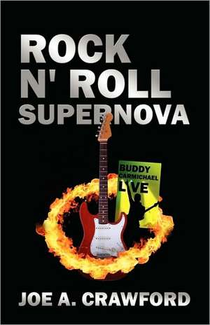 Rock N' Roll Supernova de Joe A. Crawford