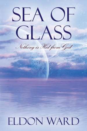 Sea of Glass de Eldon Ward