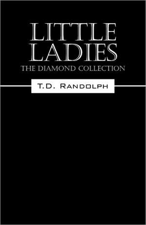 Little Ladies: The Diamond Collection de T. D. Randolph