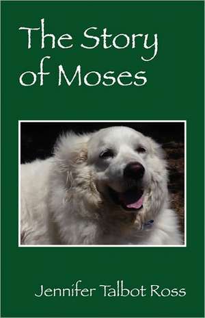 The Story of Moses de Jennifer Talbot Ross