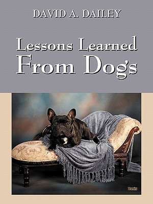 Lessons Learned From Dogs de David A Dailey