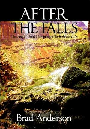 After the Falls: The Sequel and Companion to Ribbon Falls de Brad Anderson