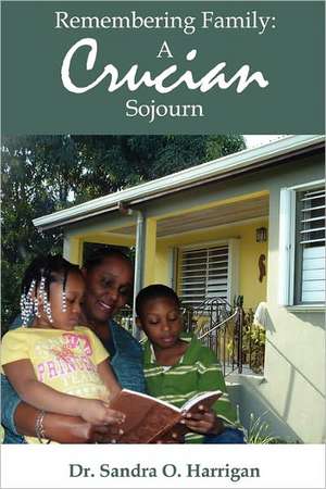 Remembering Family: A Crucian Sojourn de Sandra O. Harrigan