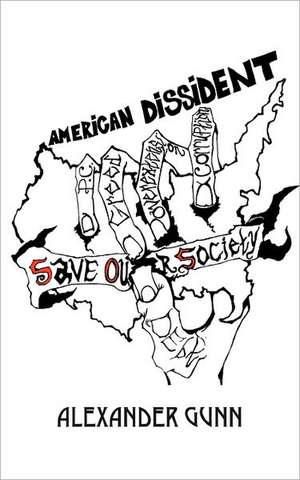 American Dissident: Save Our Society de Alexander Gunn