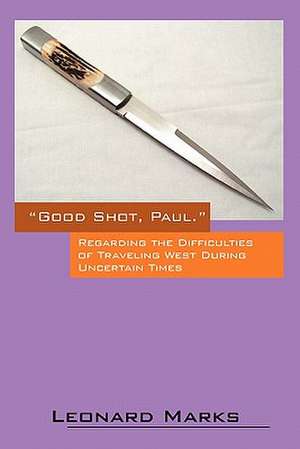 "Good Shot, Paul.": Regarding the Difficulties of Traveling West During Uncertain Times de Leonard Marks