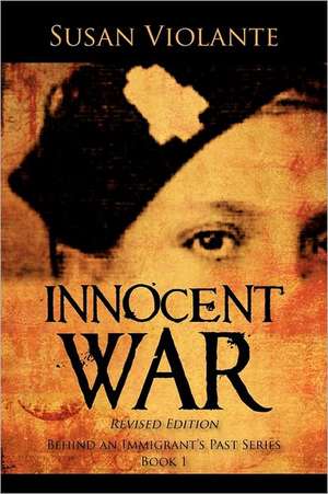 Innocent War (Revised Edition): Behind an Immigrant's Past Series Book 1 de Susan Violante