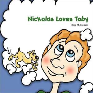 Nickolas Loves Toby de Rosa M. Marrero