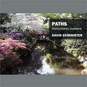 Paths: Photo/Poetic Journeys de David Edminister