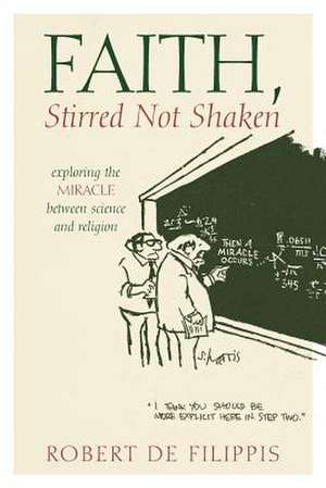 Faith, Stirred Not Shaken de Robert De Filippis