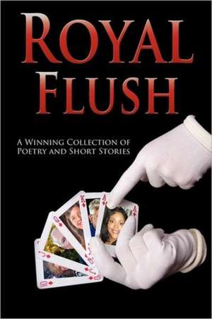 Outskirts Press Presents Royal Flush: A Winning Collection of Poetry and Short Stories de Outskirts Press