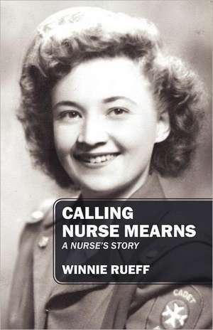 Calling Nurse Mearns: A Nurse's Story de Winnie Rueff