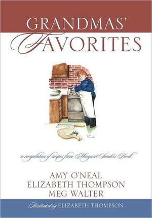 Grandmas' Favorites: A Compilation of Recipes from Margaret Sanders Buell de Amy O'Neal