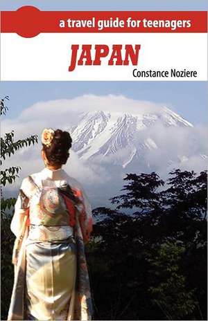 Japan: A Guide of Japan for Teenagers de Constance Noziere