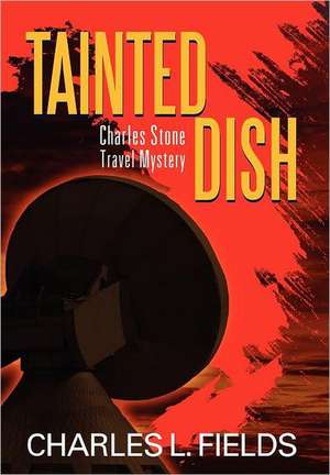 Tainted Dish: Charles Stone Travel Mystery de Charles L. Fields