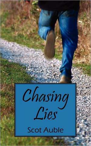 Chasing Lies de Scot Auble