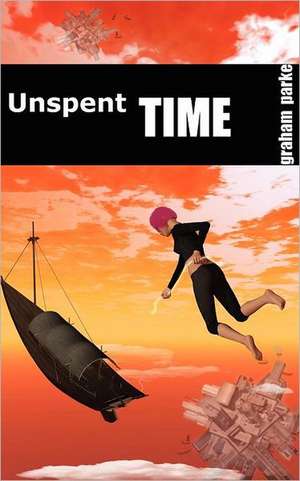 Unspent Time de Graham Parke