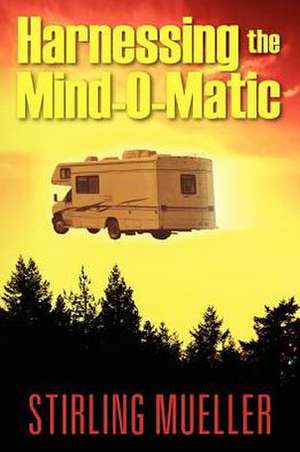 Harnessing the Mind-O-Matic de Stirling Mueller