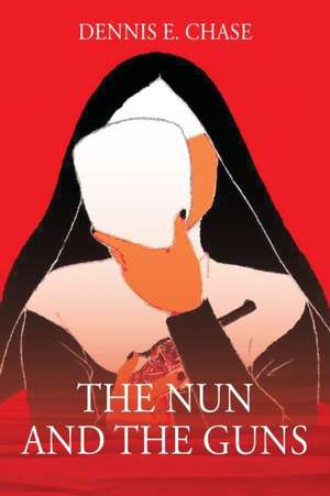 The Nun and The Guns de Dennis E Chase