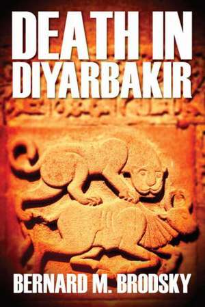 Death in Diyarbakir de Bernard M. Brodsky