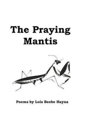 The Praying Mantis de Lois Beebe Hayna