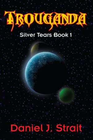 Trouganda: Silver Tears Book 1 de Daniel J. Strait