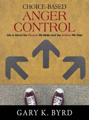 Choice-Based Anger Control de Gary K. Byrd