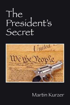 The President's Secret de Martin Kurzer