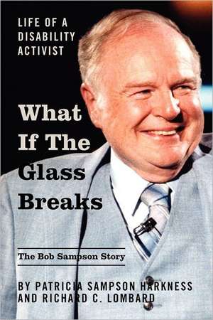 What If the Glass Breaks: Life of a Disability Activist de Patricia Sampson Harkness