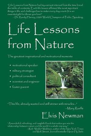 Life Lessons from Nature: Motivational Speaker, Military Strategist, Political Advisor, Scientist & Engineer, Foster Parent de Elvis Newman