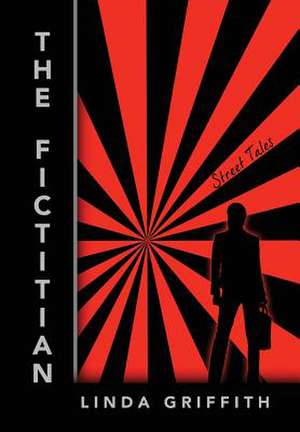 The Fictitian: Street Tales de Linda Griffith