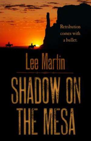 Shadow on the Mesa de Lee Martin