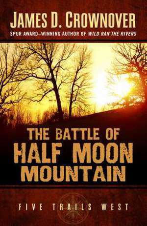 The Battle of Half Moon Mountain de James D. Crownover