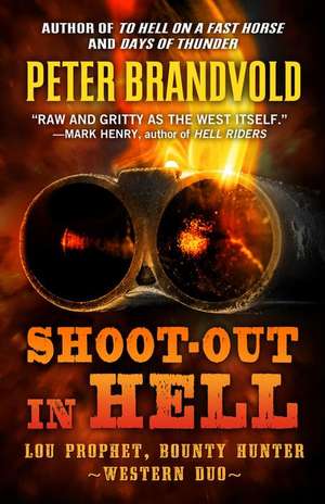 Shoot-Out in Hell: A Western Duo: Featuring Lou Prophet, Bounty Hunter de Peter Brandvold