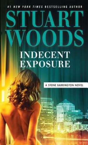 Indecent Exposure de Stuart Woods