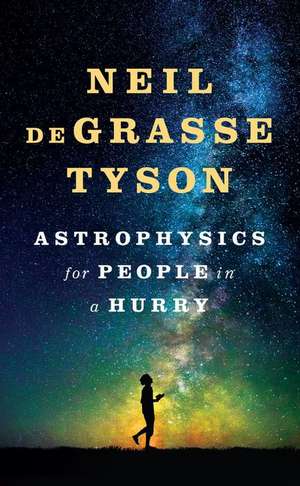 Astrophysics for People in a Hurry de Neil De Grasse Tyson