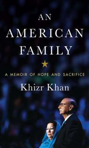 An American Family: A Memoir of Hope and Sacrifice de Khizr Khan