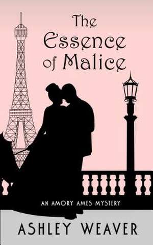 The Essence of Malice de Ashley Weaver