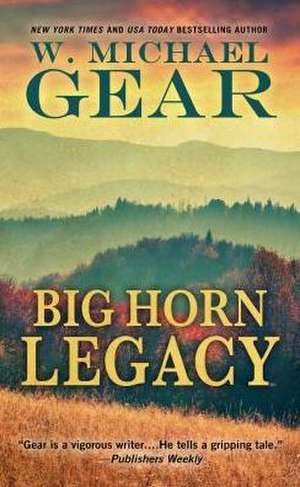 Big Horn Legacy de W. Michael Gear