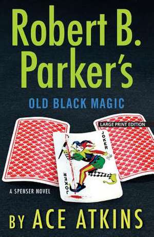 Robert B. Parker's Old Black Magic de Ace Atkins