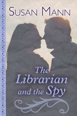 The Librarian and the Spy de Susan Mann