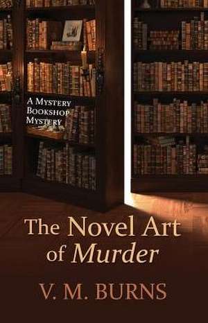 The Novel Art of Murder de V. M. Burns