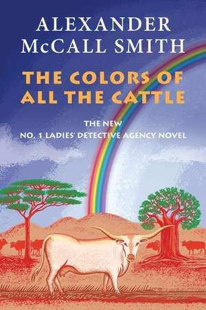 The Colors of All the Cattle de Alexander McCall Smith