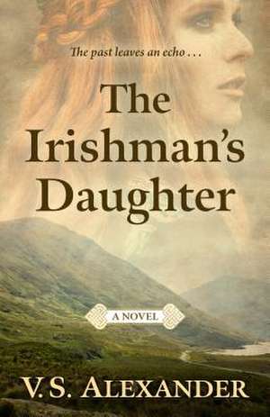 The Irishman's Daughter de V. S. Alexander