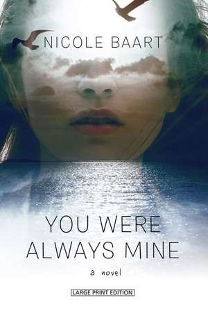 You Were Always Mine de Nicole Baart