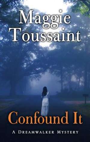 Confound It de Maggie Toussaint