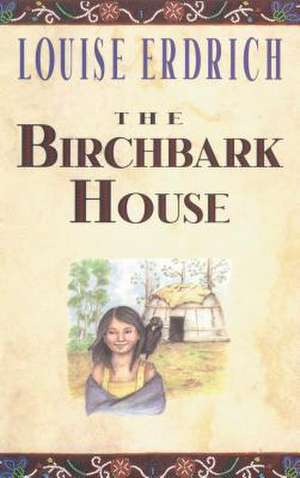 The Birchbark House de Louise Erdrich