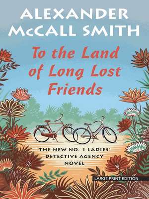 To the Land of Long Lost Friends de Alexander McCall Smith