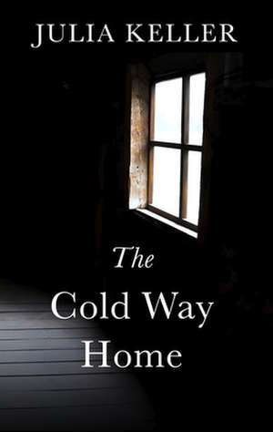 The Cold Way Home de Julia Keller