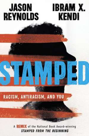 Stamped: Racism, Antiracism, and You: A Remix of the National Book Award-Winning Stamped from the Beginning de Jason Reynolds