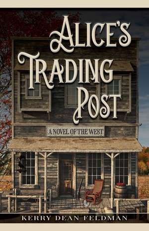 Alice's Trading Post de Kerry Dean Feldman